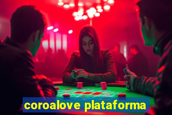 coroalove plataforma